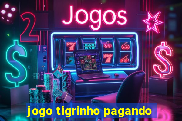 jogo tigrinho pagando